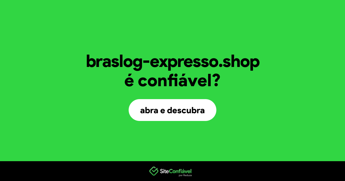 O site braslog-expresso.shop é confiável?