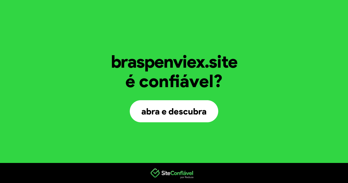O site braspenviex.site é confiável?