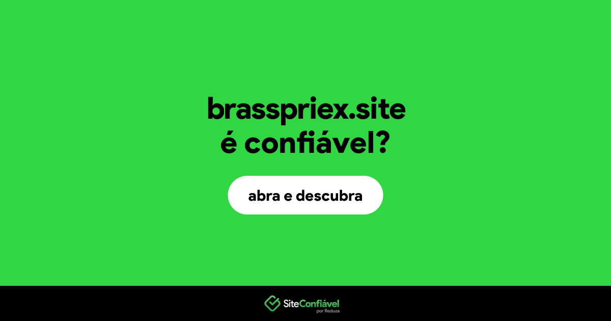 O site brasspriex.site é confiável?