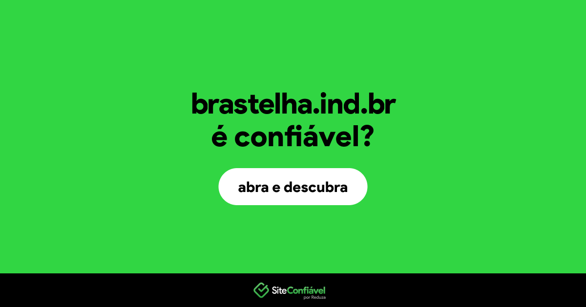 O site brastelha.ind.br é confiável?