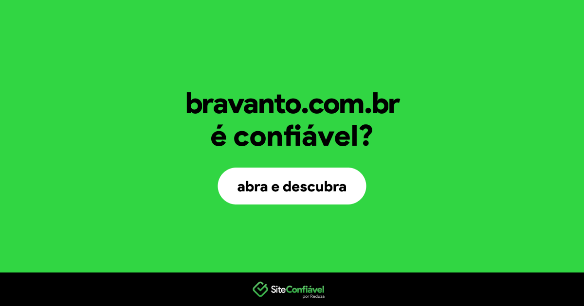 O site bravanto.com.br é confiável?
