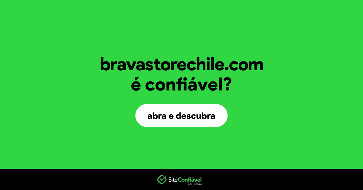 O site bravastorechile.com é confiável?