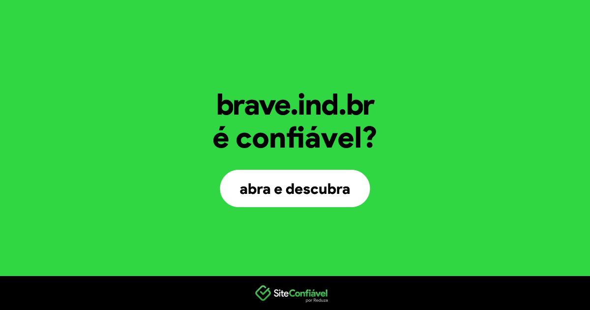 O site brave.ind.br é confiável?