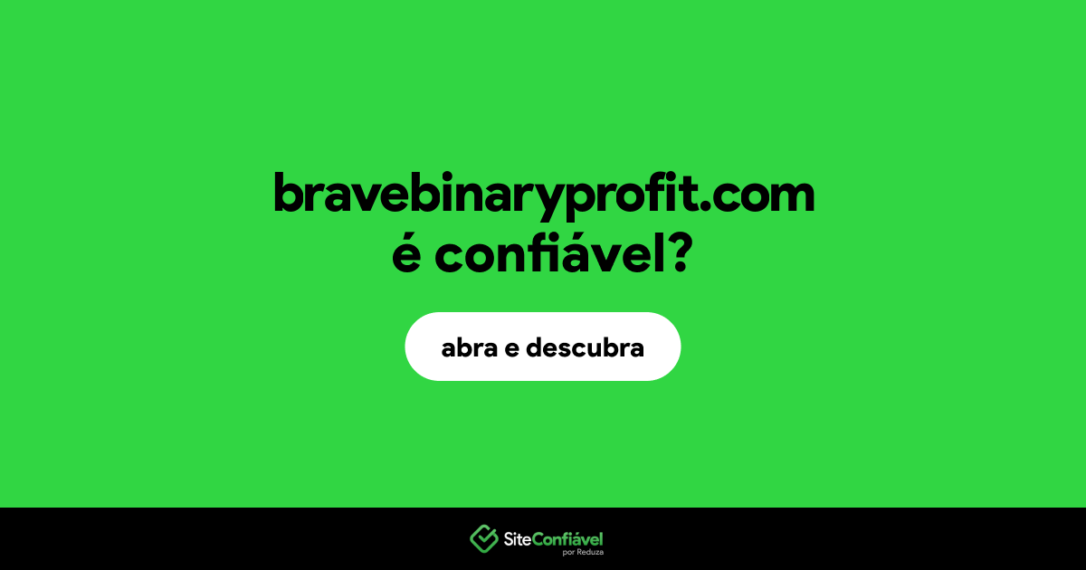 O site bravebinaryprofit.com é confiável?