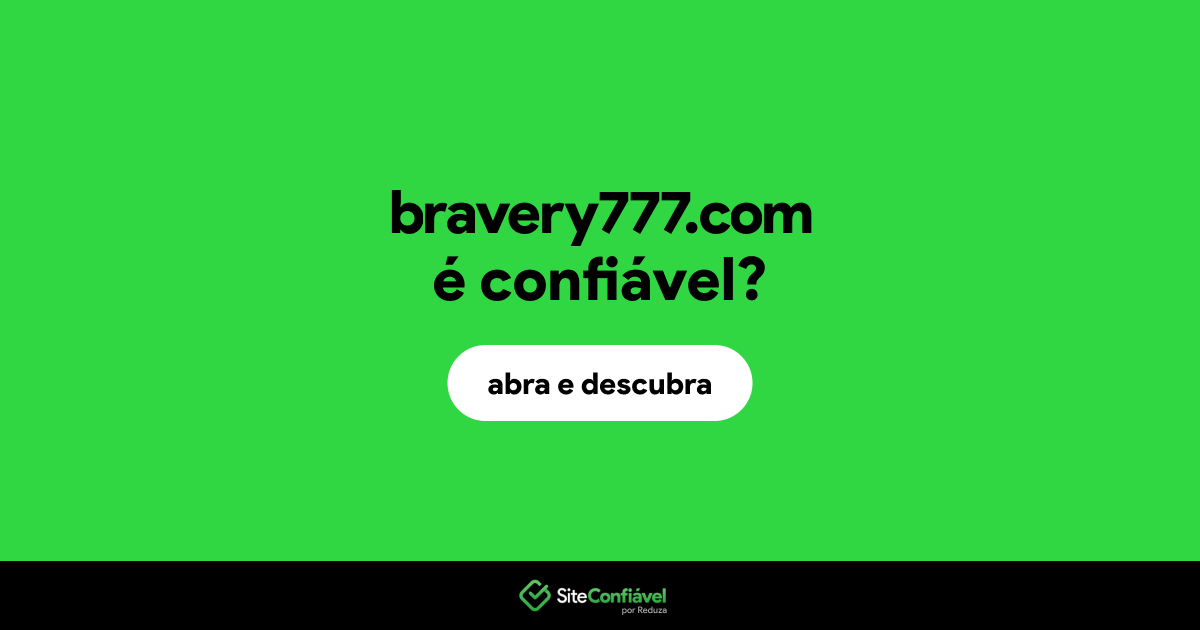 O site bravery777.com é confiável?