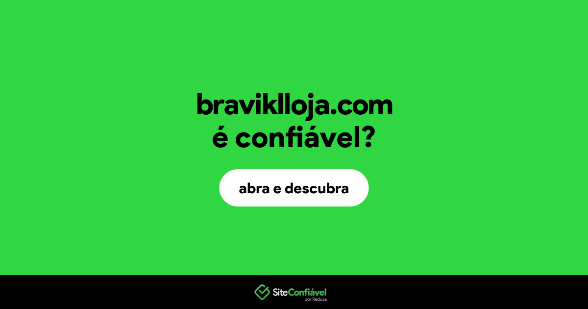 O site braviklloja.com é confiável?