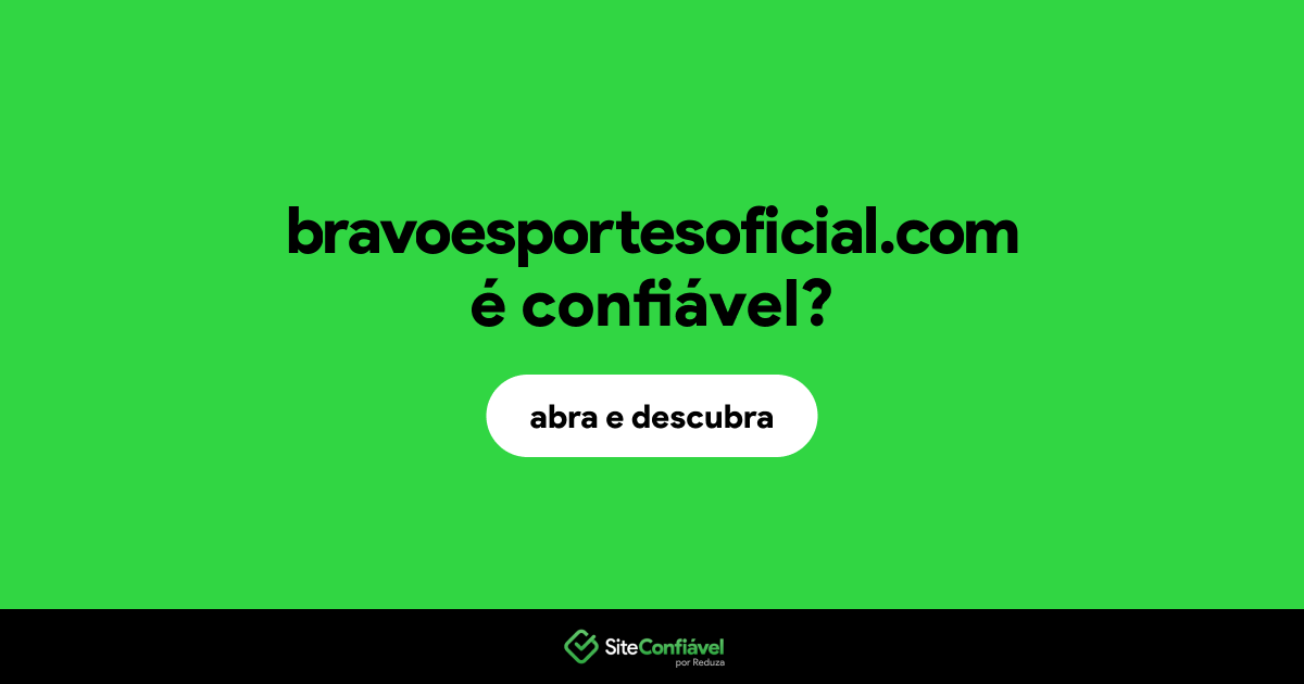 O site bravoesportesoficial.com é confiável?