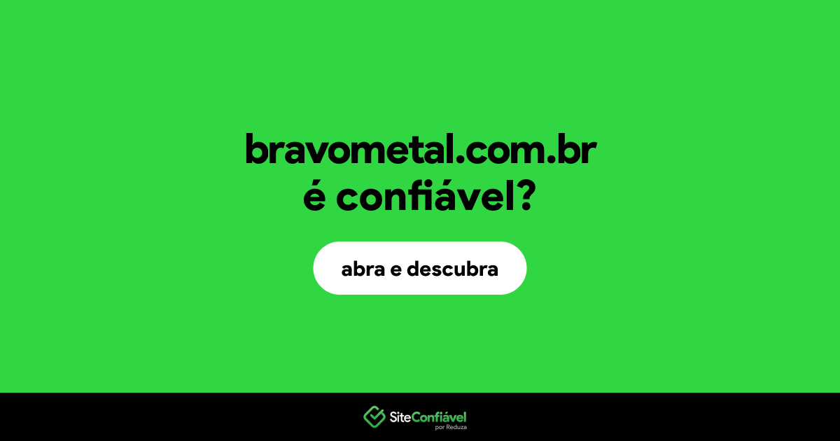 O site bravometal.com.br é confiável?
