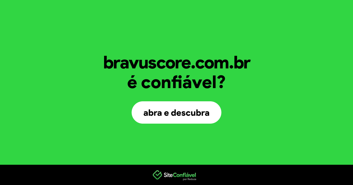 O site bravuscore.com.br é confiável?