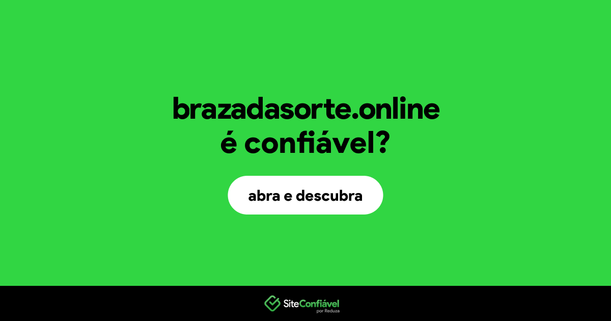 O site brazadasorte.online é confiável?