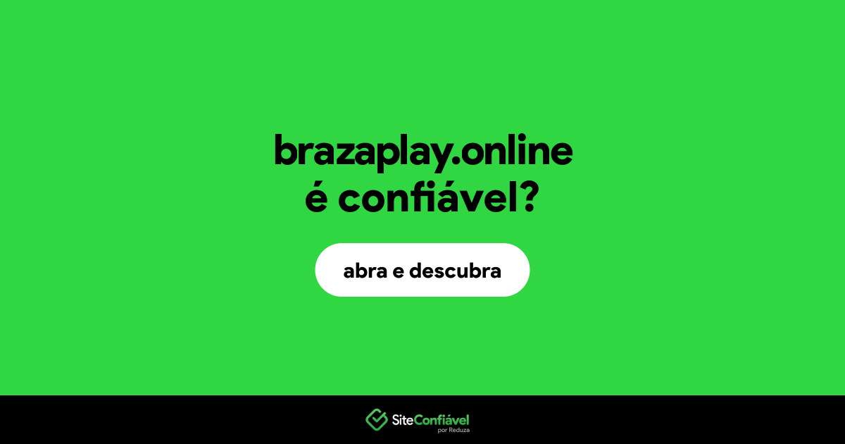 O site brazaplay.online é confiável?