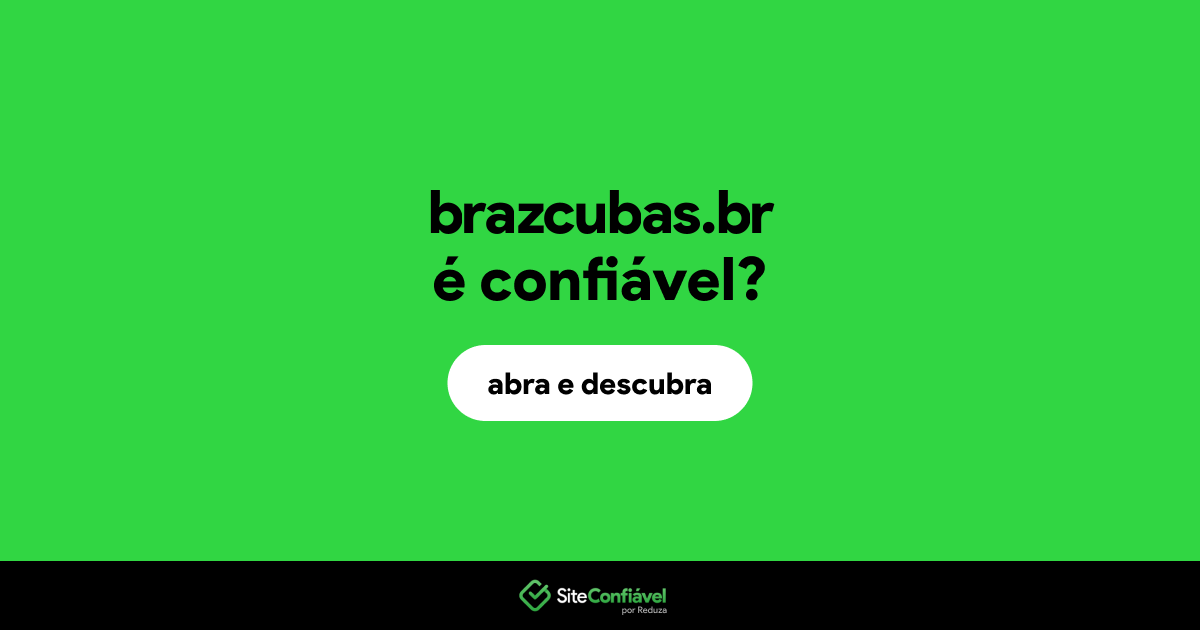 O site brazcubas.br é confiável?