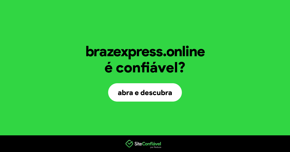 O site brazexpress.online é confiável?