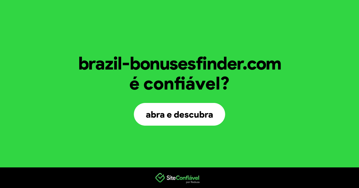 O site brazil-bonusesfinder.com é confiável?