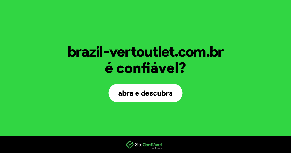 O site brazil-vertoutlet.com.br é confiável?