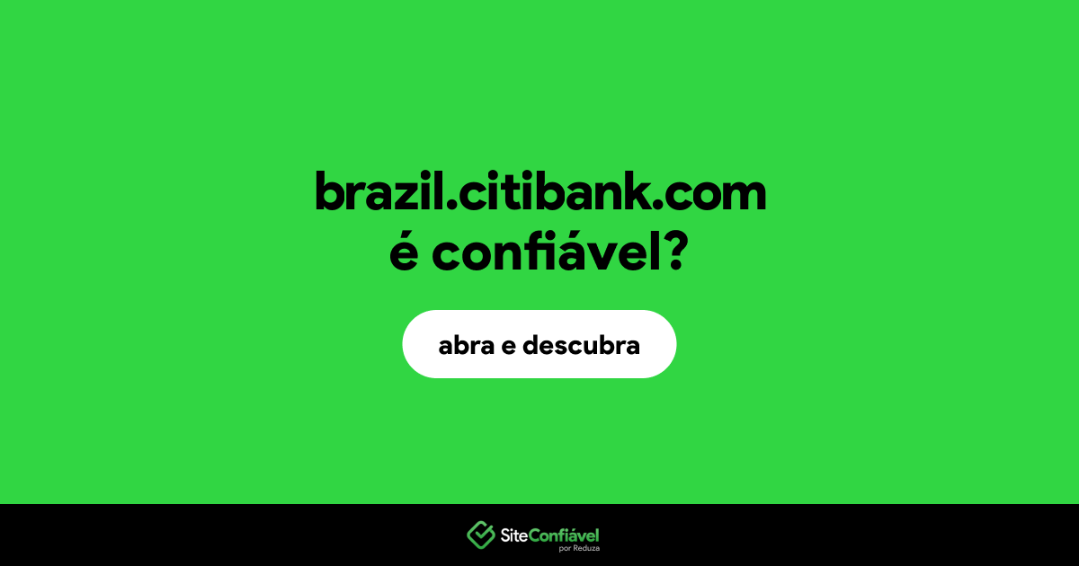 O site brazil.citibank.com é confiável?
