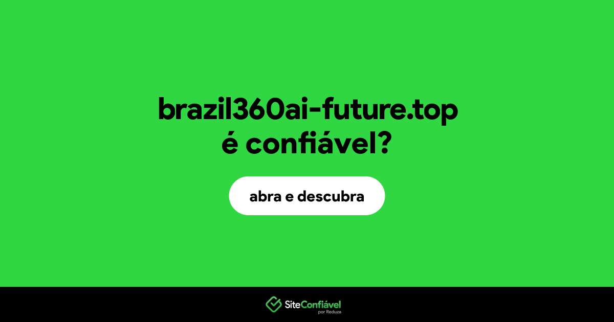 O site brazil360ai-future.top é confiável?
