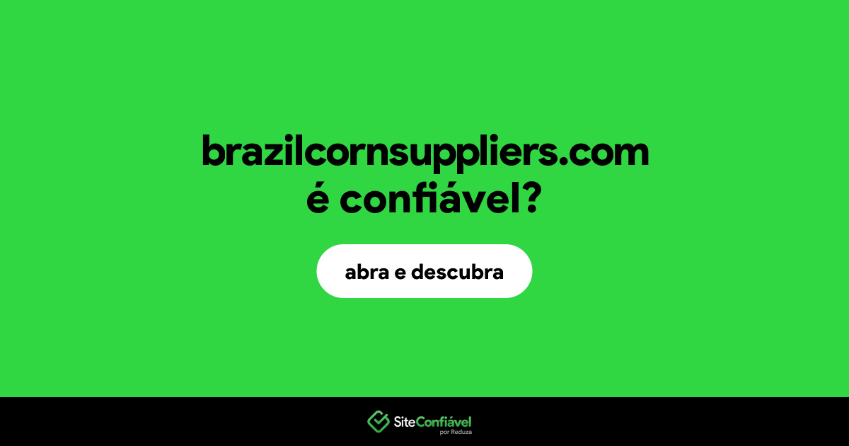 O site brazilcornsuppliers.com é confiável?