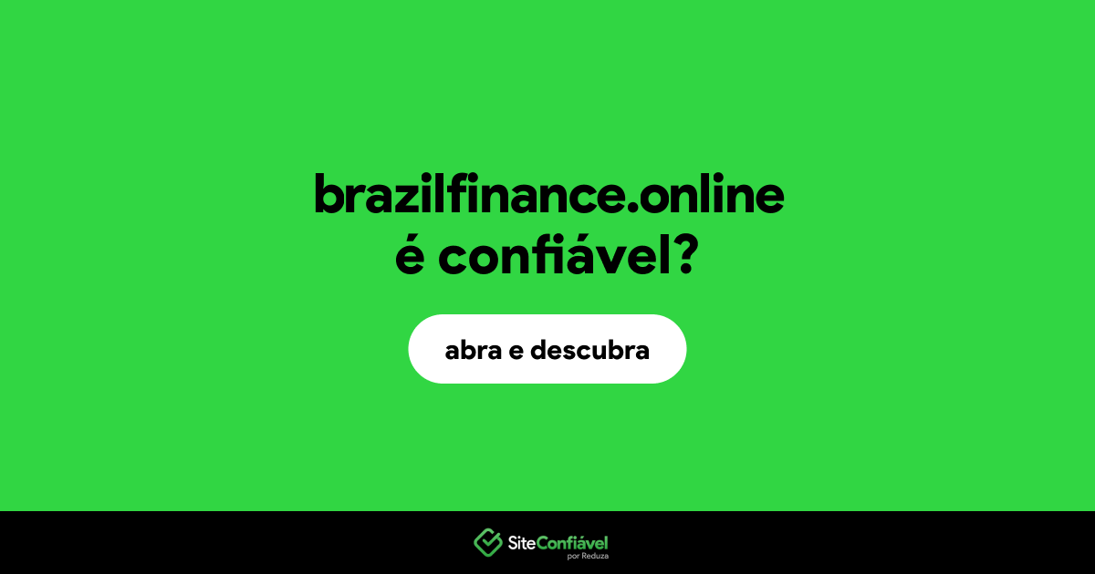 O site brazilfinance.online é confiável?