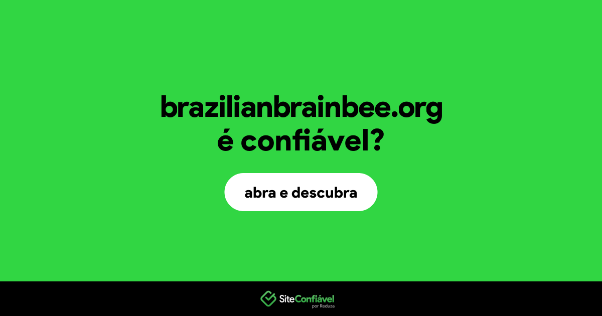 O site brazilianbrainbee.org é confiável?
