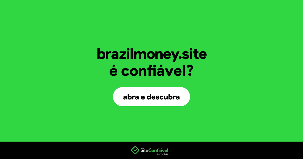 O site brazilmoney.site é confiável?