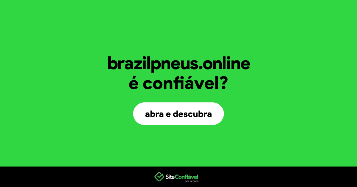 O site brazilpneus.online é confiável?