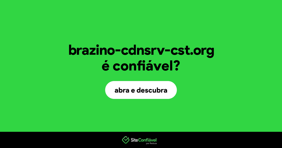 O site brazino-cdnsrv-cst.org é confiável?
