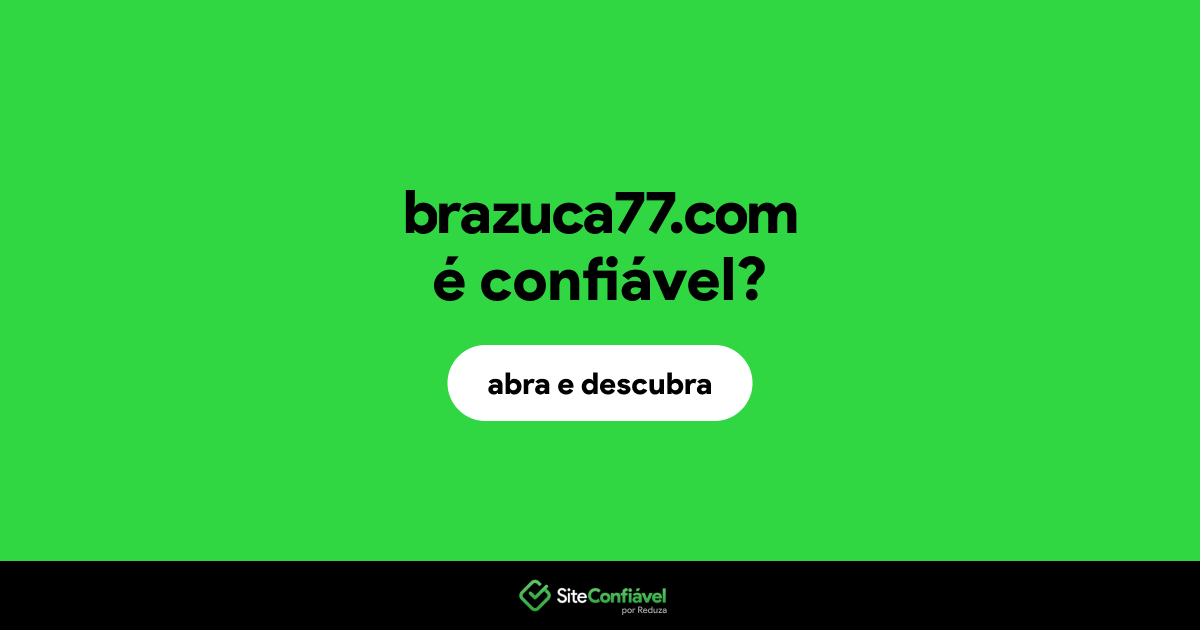 O site brazuca77.com é confiável?