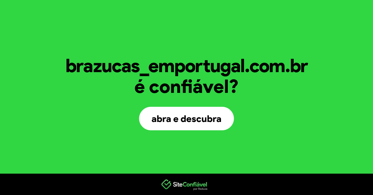 O site brazucas_emportugal.com.br é confiável?