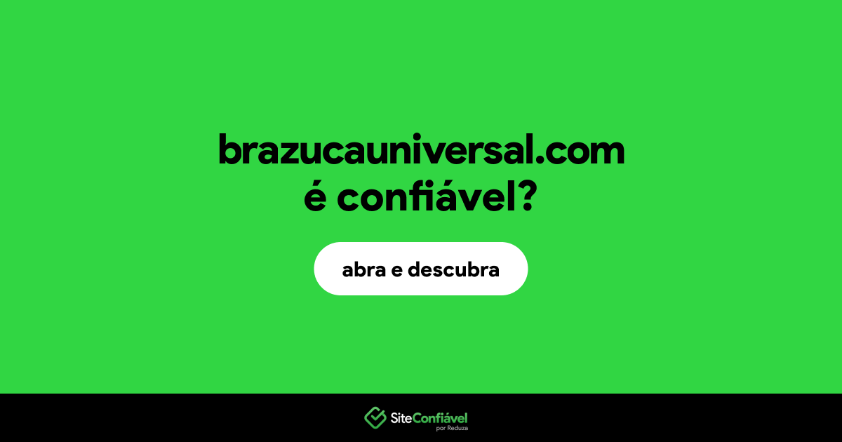 O site brazucauniversal.com é confiável?