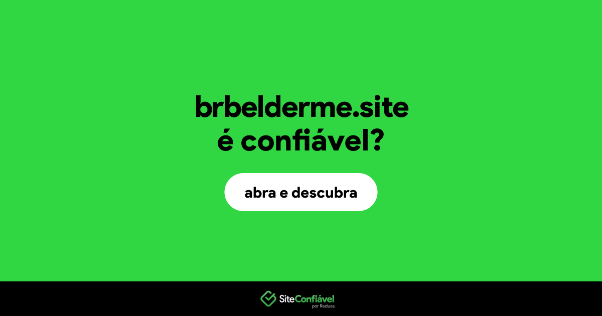 O site brbelderme.site é confiável?