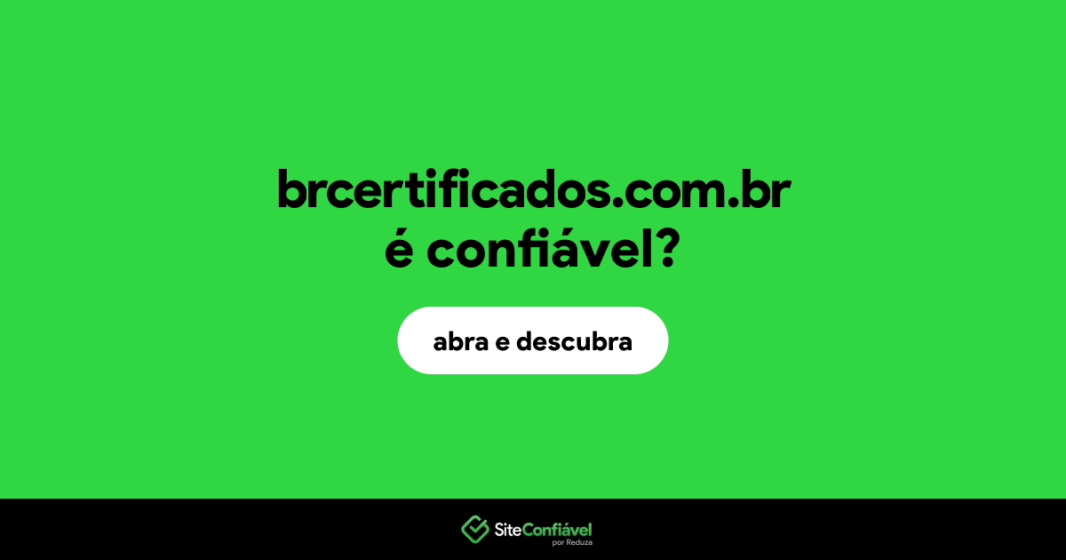 O site brcertificados.com.br é confiável?