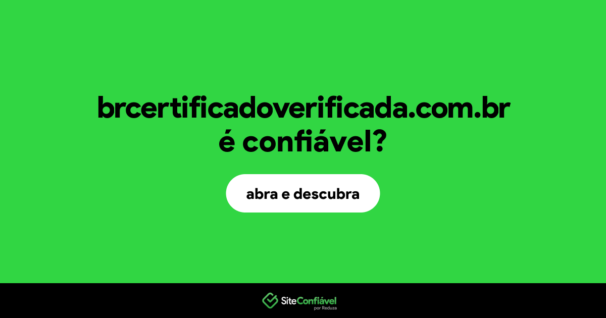 O site brcertificadoverificada.com.br é confiável?