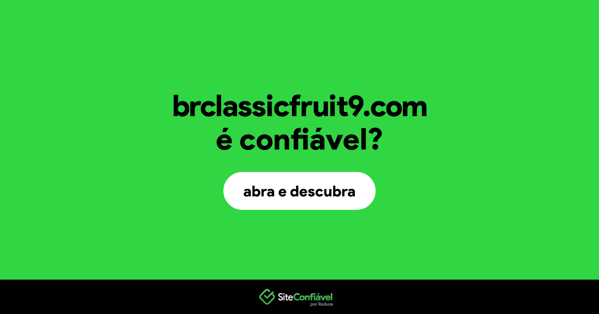 O site brclassicfruit9.com é confiável?