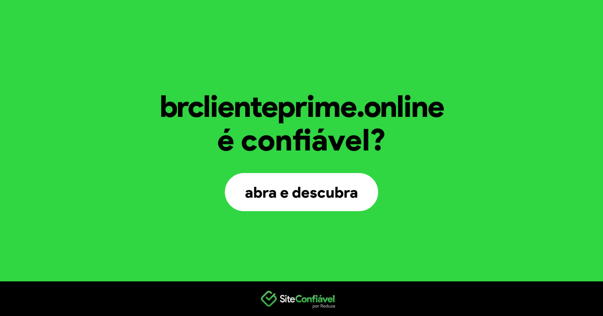O site brclienteprime.online é confiável?