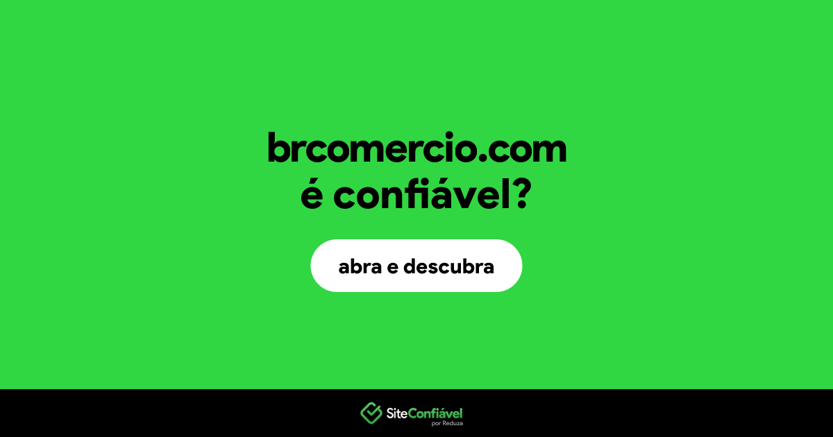 O site brcomercio.com é confiável?