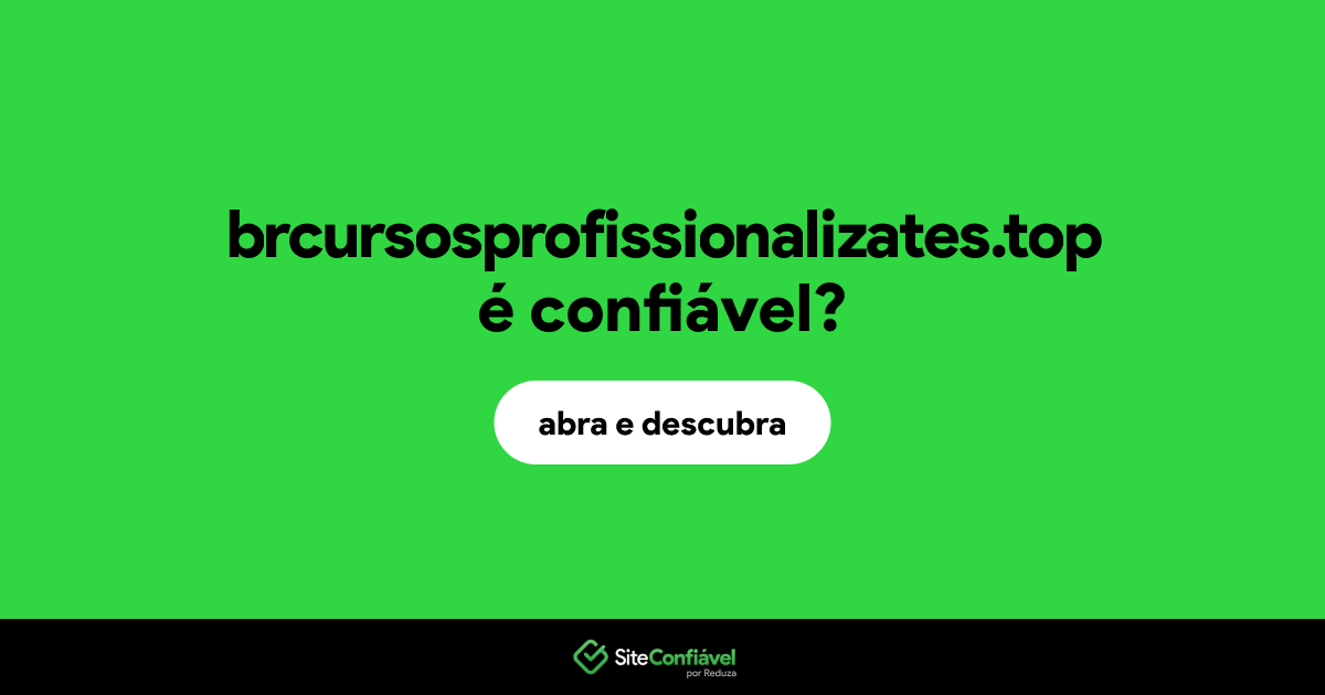 O site brcursosprofissionalizates.top é confiável?