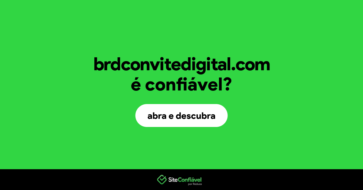 O site brdconvitedigital.com é confiável?