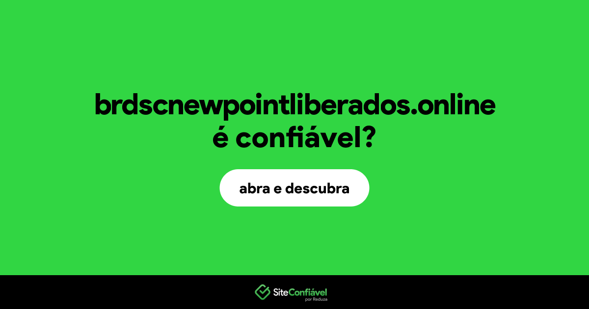 O site brdscnewpointliberados.online é confiável?