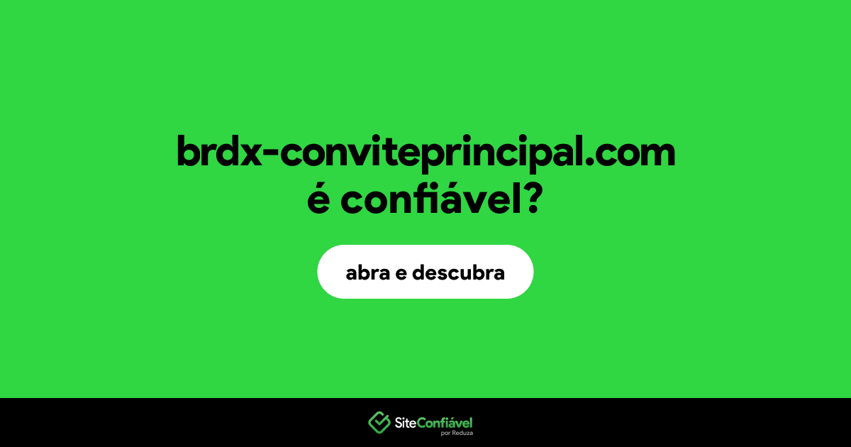 O site brdx-conviteprincipal.com é confiável?
