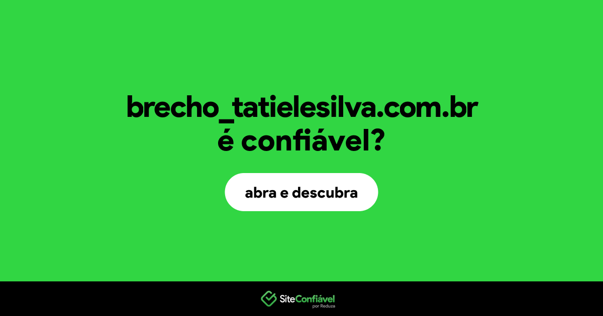 O site brecho_tatielesilva.com.br é confiável?