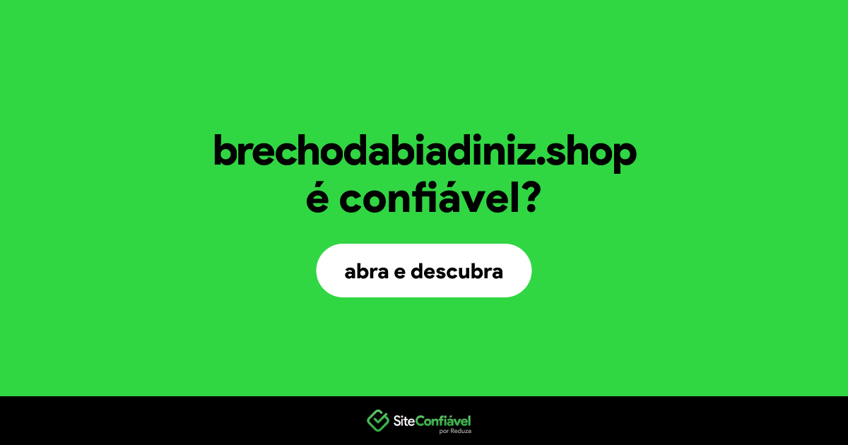 O site brechodabiadiniz.shop é confiável?
