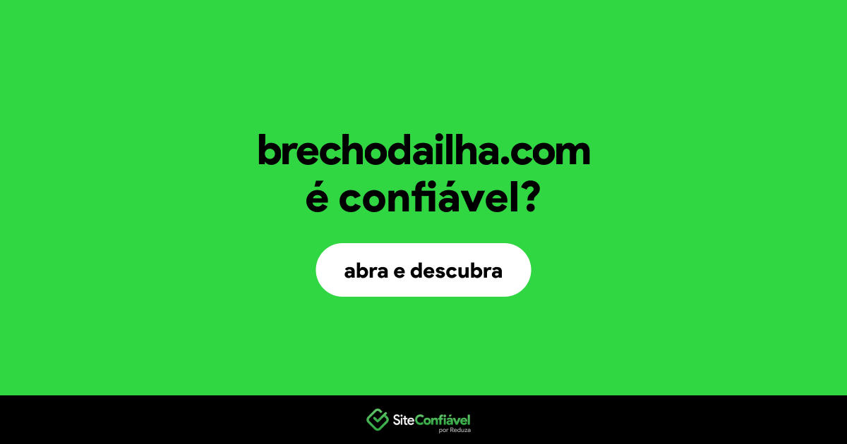 O site brechodailha.com é confiável?