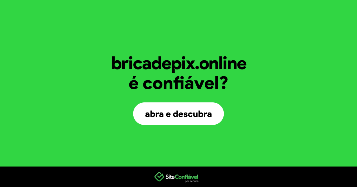 O site bricadepix.online é confiável?