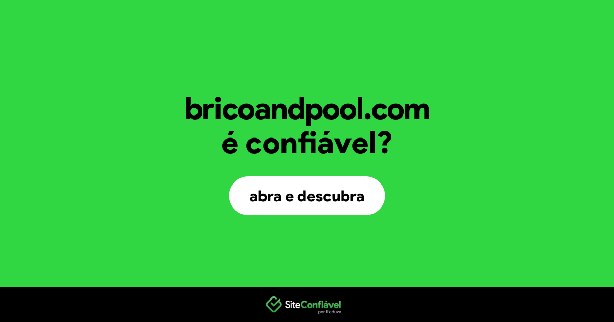 O site bricoandpool.com é confiável?
