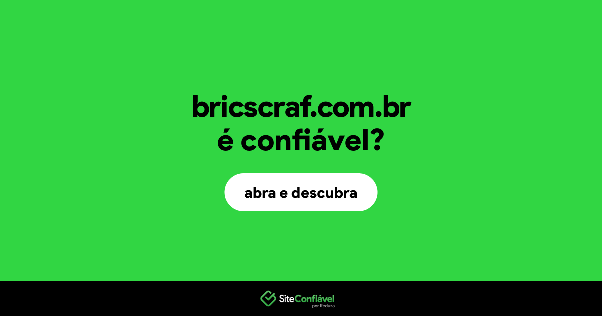 O site bricscraf.com.br é confiável?