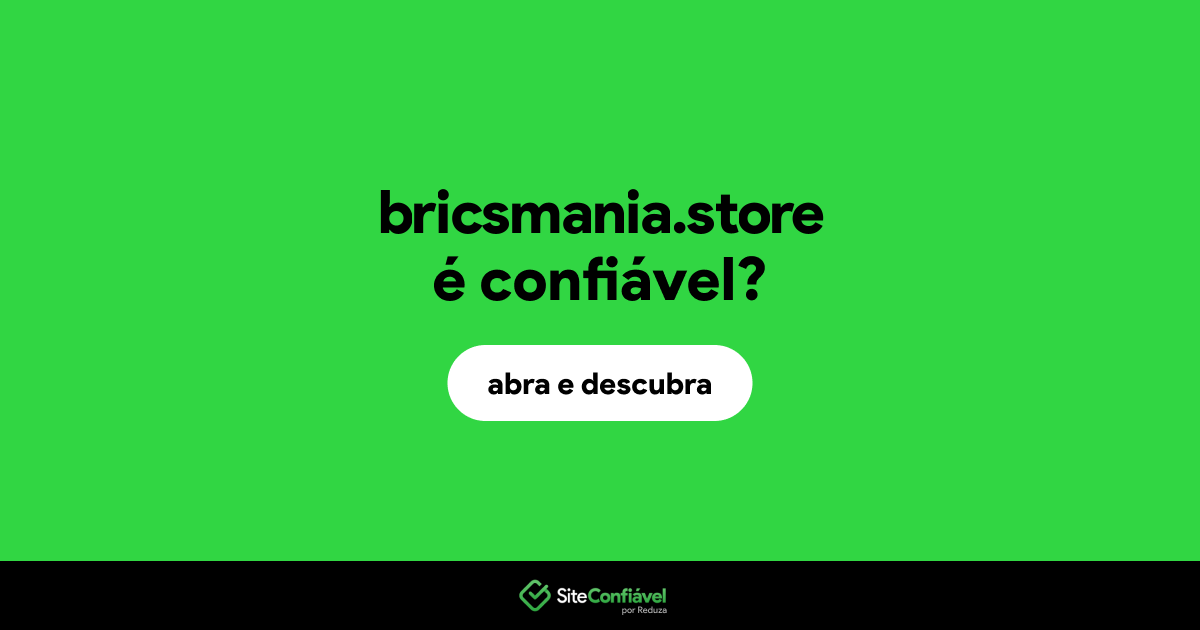 O site bricsmania.store é confiável?