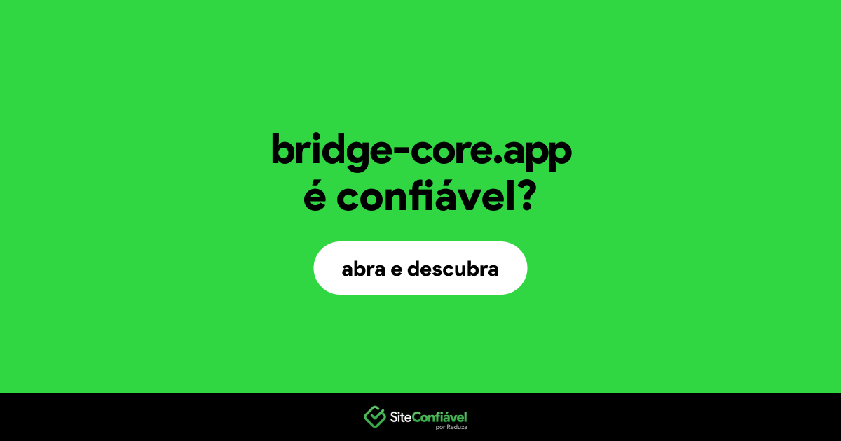O site bridge-core.app é confiável?