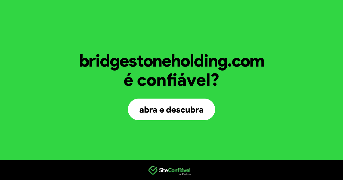 O site bridgestoneholding.com é confiável?