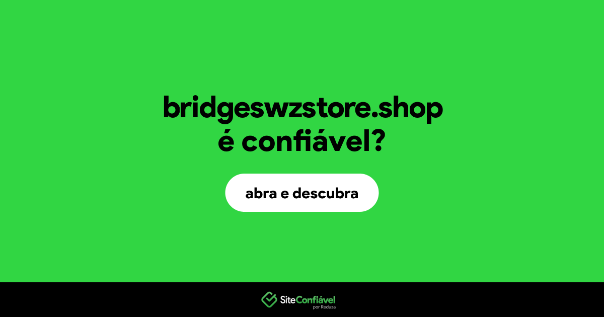 O site bridgeswzstore.shop é confiável?